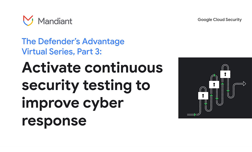 Activate continuous security testing to improve cyber response
