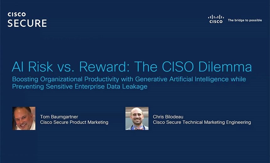 AI Risk vs. Reward: The CISO Dilemma - BankInfoSecurity