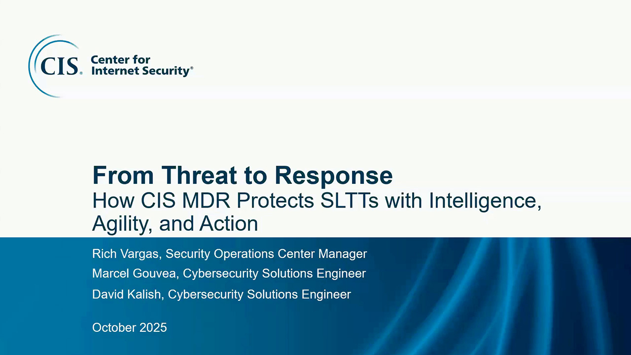 From Threat to Response: How CIS MDR Protects SLTTs with Intelligence, Agility, and Action