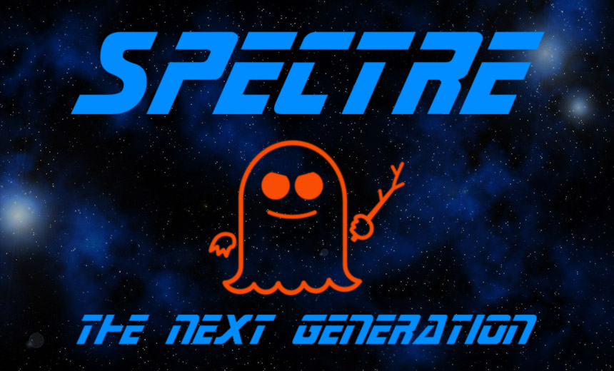 Generation Spectres Spectre: The Next Generation - BankInfoSecurity