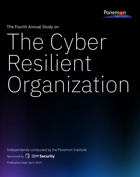 2019 Ponemon Institute Study on the Cyber Resilient Organization