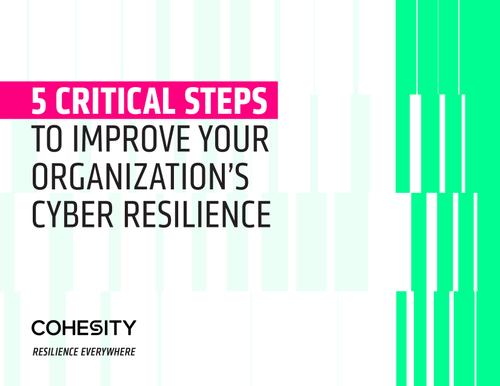 5 Critical Steps to Improve Your Organization’s Cyber Resilience