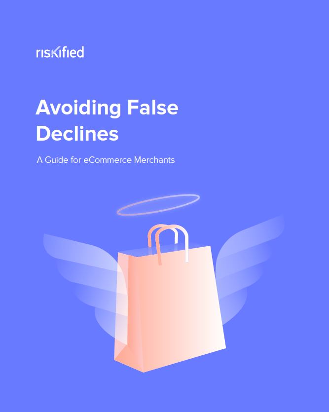 How to Stop Rejecting Perfectly Good Customers Over Fear of Fraud