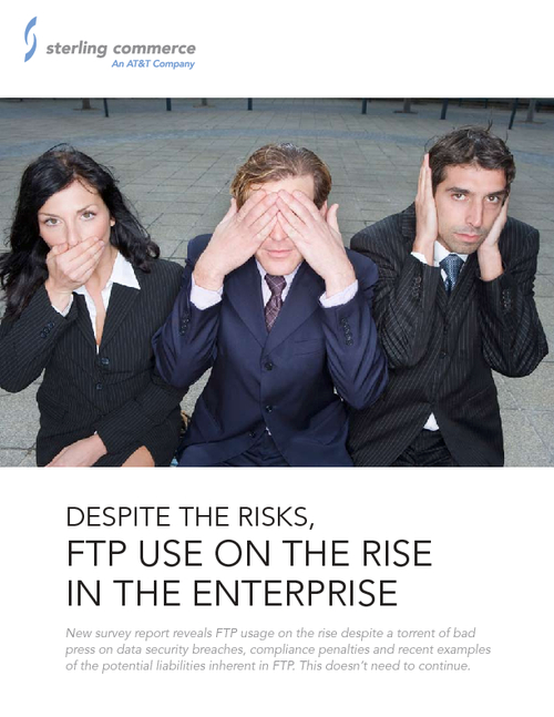Ftp Security Risks Despite the Risks, FTP Use on the Rise in the Enterprise
