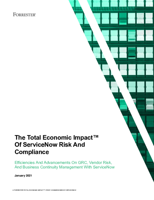 Forrester The Total Economic Impact™ Of ServiceNow Risk And Compliance