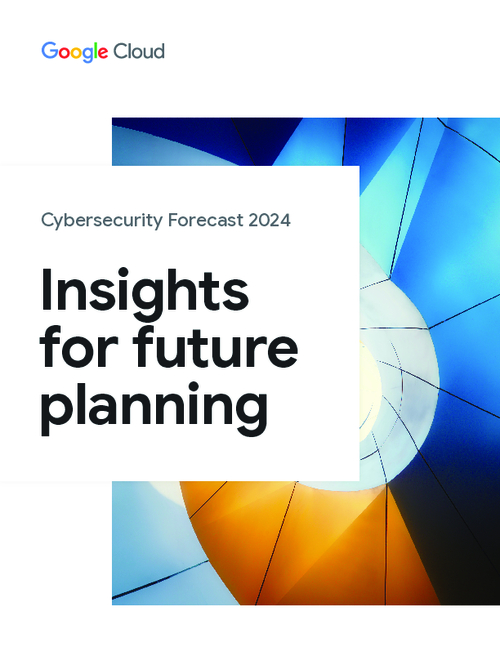 Google Cloud Cybersecurity Forecast 2024 - GovInfoSecurity