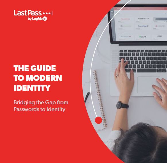 The Guide to Modern Identity by LastPass - BankInfoSecurity