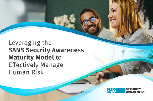 Leveraging the SANS Security Awareness Maturity Model to Effectively ...