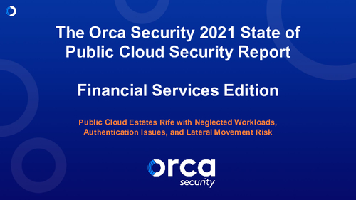 The Orca Security 2021 State of Public Cloud Security Report ...