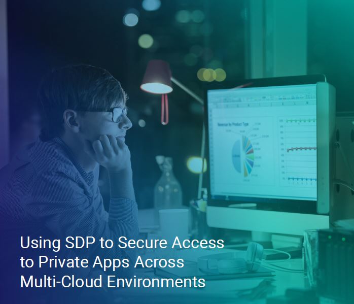 Using SDP to Secure Access to Private Apps Across Multi-Cloud Environments